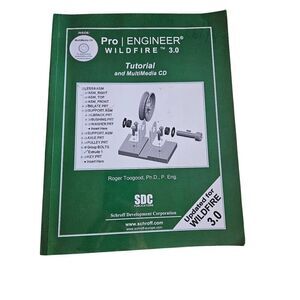 Pro Engineer wildfire 3.0 Tutorial by Roger Tood Ph.D. SDC publications isbn 978